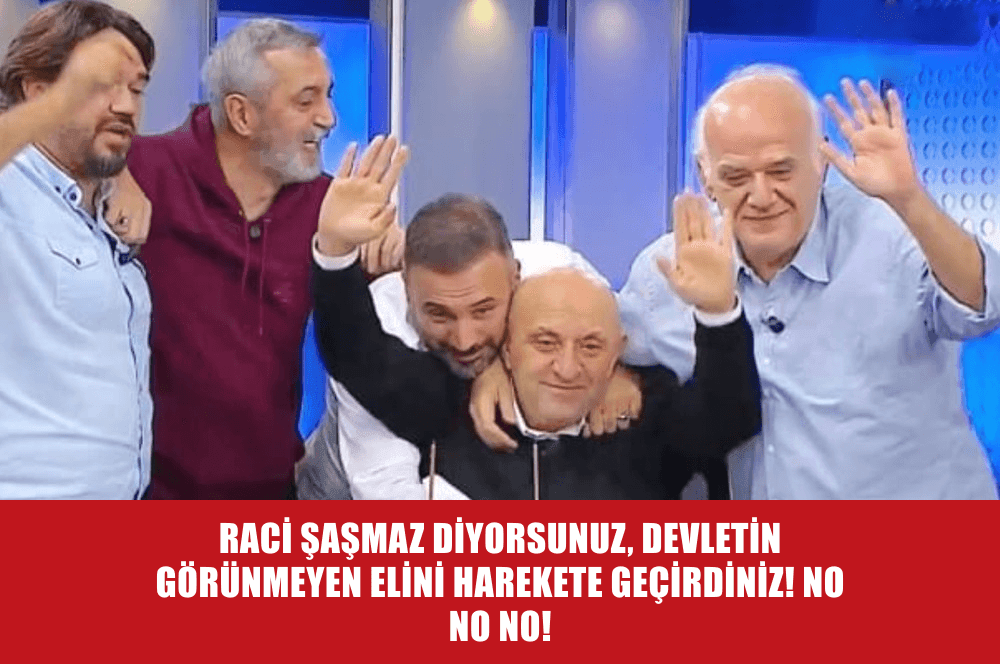 RACİ ŞAŞMAZ DEDİK, DERİN DEVLET UYANDI