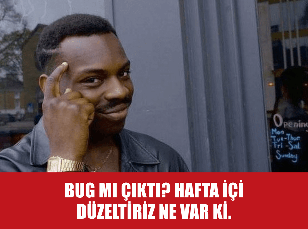 Pazartesi toplantısı ve bug