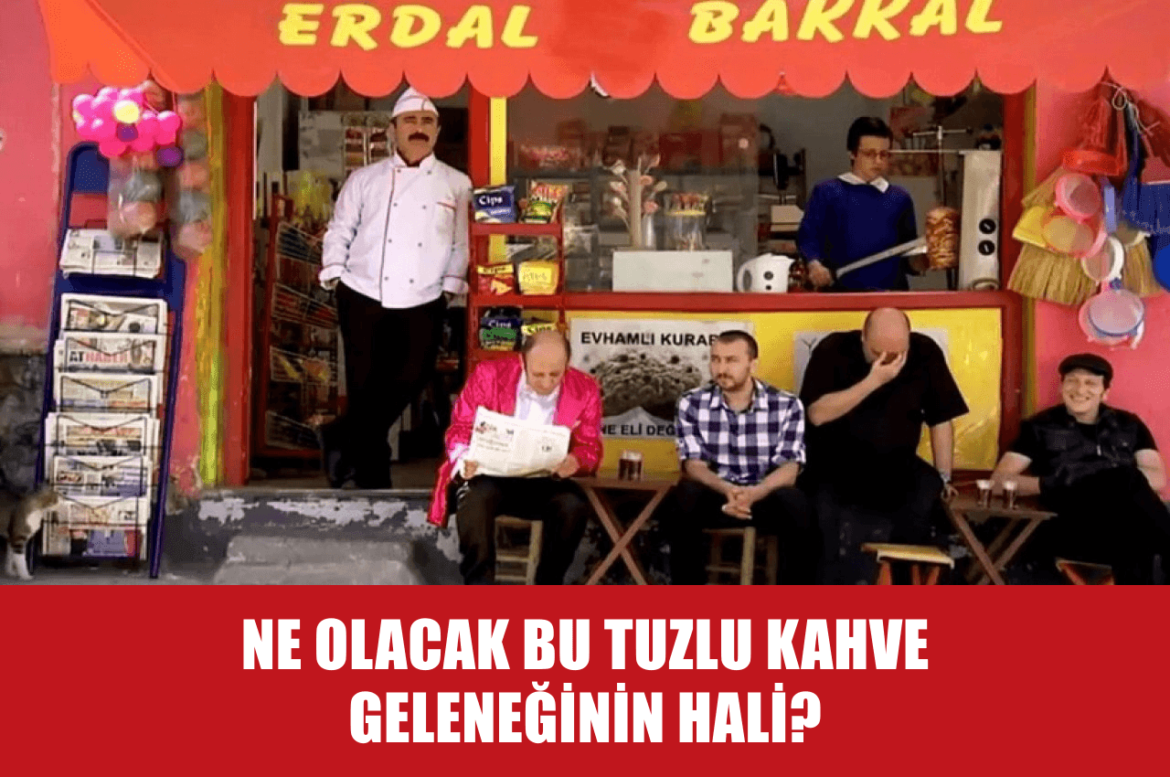 Tuzlu Kahveye Erdal Bakkal İsyanı