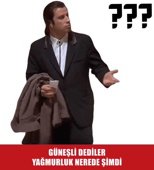 Güneşli Dediler Yağmurluk Nerede Şimdi